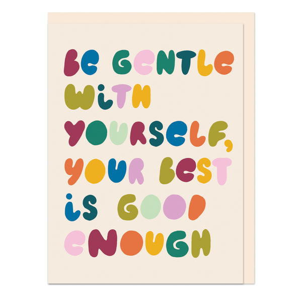 Be gentle with yourself your best is good enough