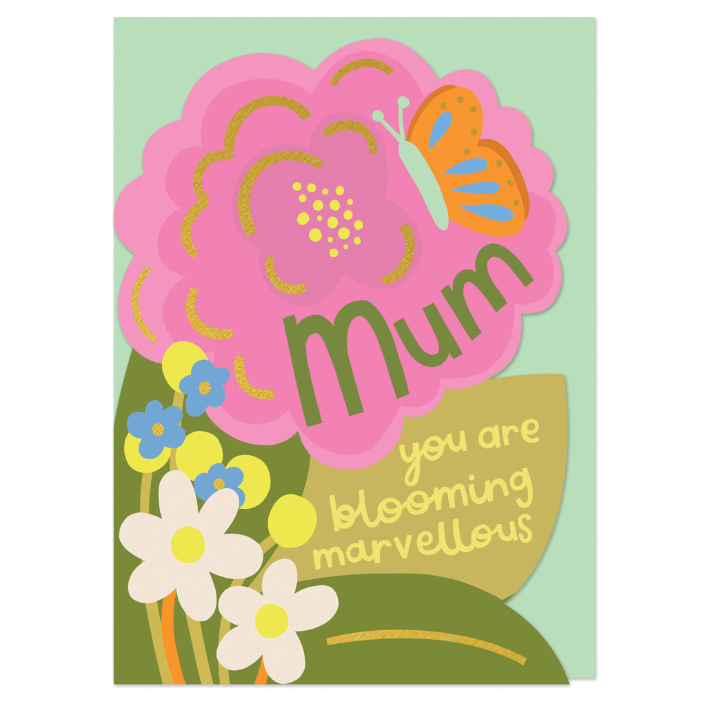 Mum you are blooming marvellous