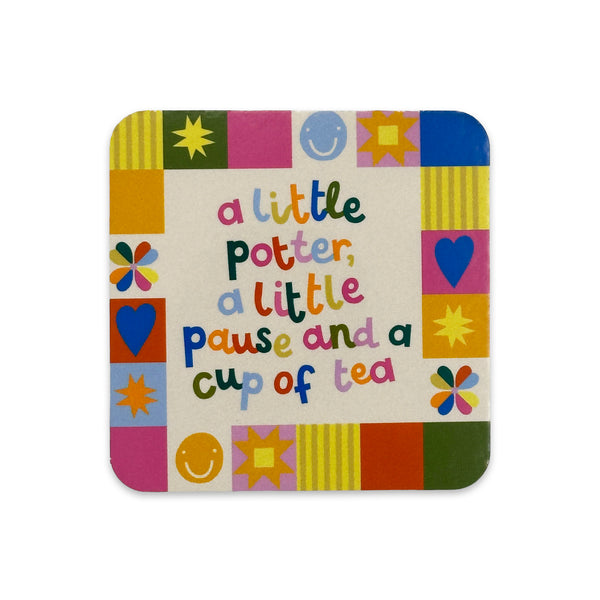 A little potter, a little pause and a cup of tea Coaster