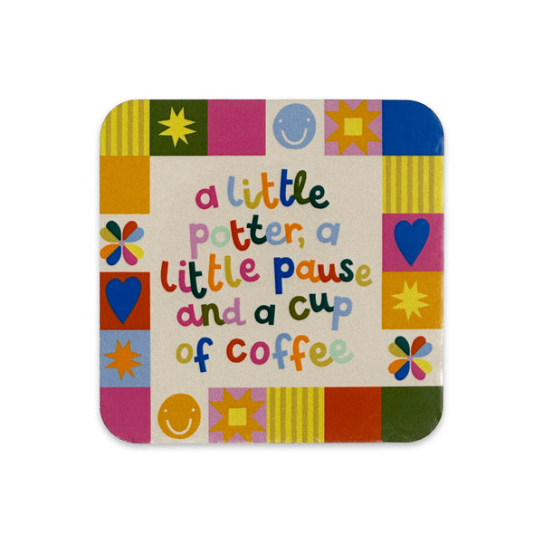 A little potter, a little pause and a cup of coffee Coaster