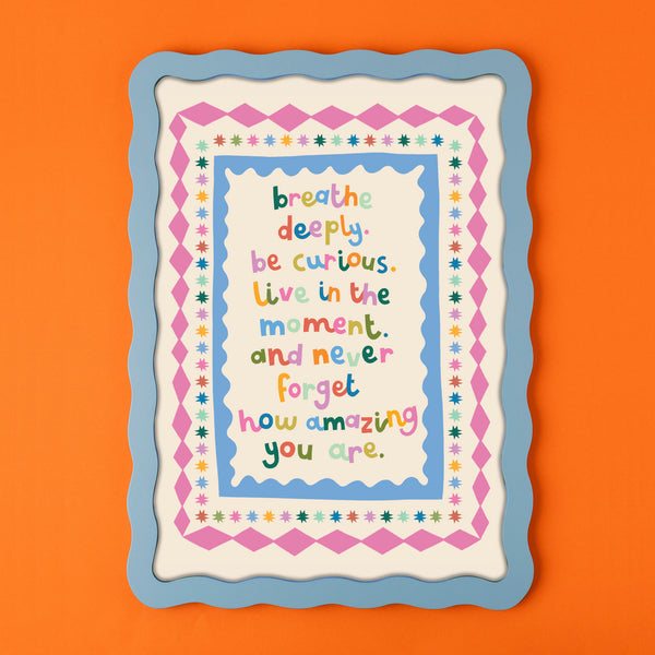 Breathe deep be curious - Print (A4)
