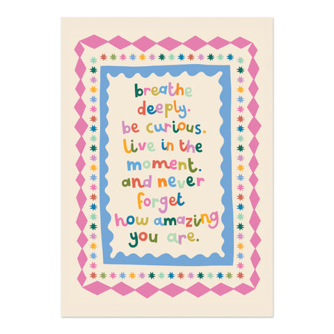 Breathe deep be curious - Print (A3)