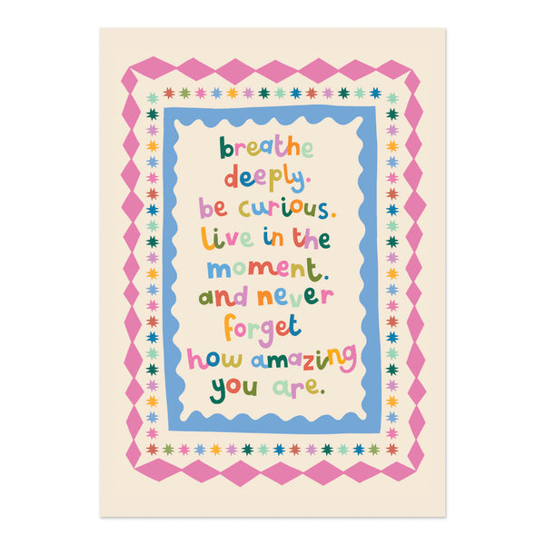 Breathe deep be curious - Print (A3)