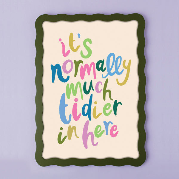 It's normally much tidier in here - Print (A4)