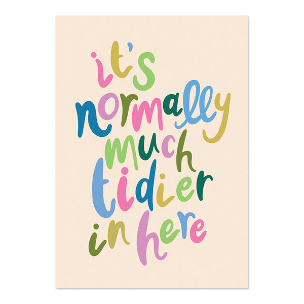 It's normally much tidier in here - Print (A4)