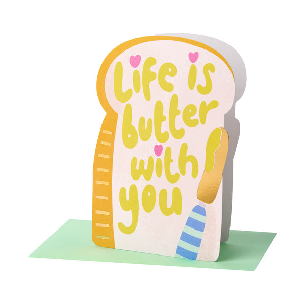 Life is butter with you