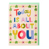 Today is all about You