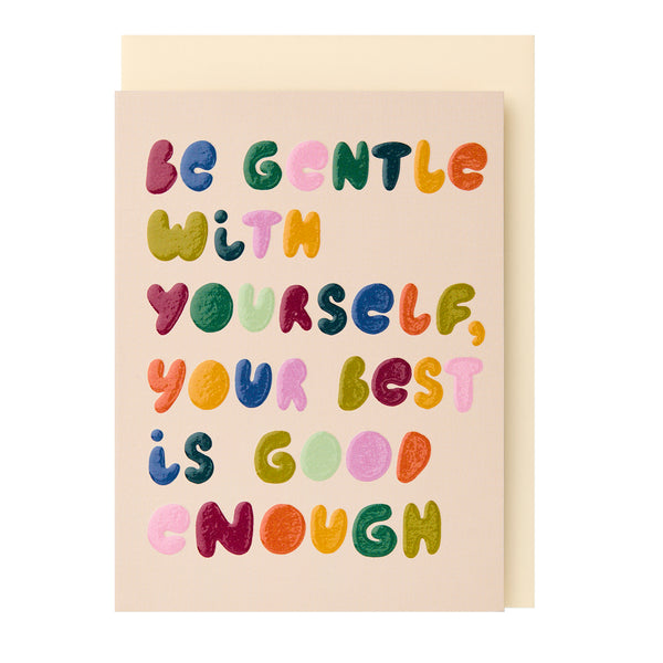 Be gentle with yourself your best is good enough