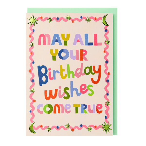 May all your birthday wishes come true