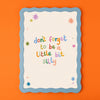Don't forget to be a little bit silly - Print (A3)